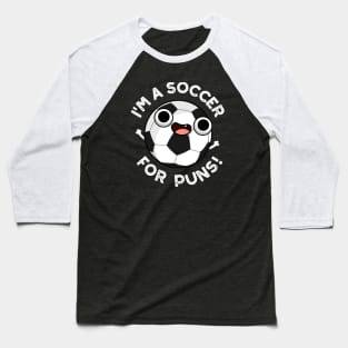 I'm A Soccer For Puns Funny Sports Pun Baseball T-Shirt